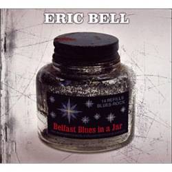 Eric Bell Band : Belfast Blues in a Jar